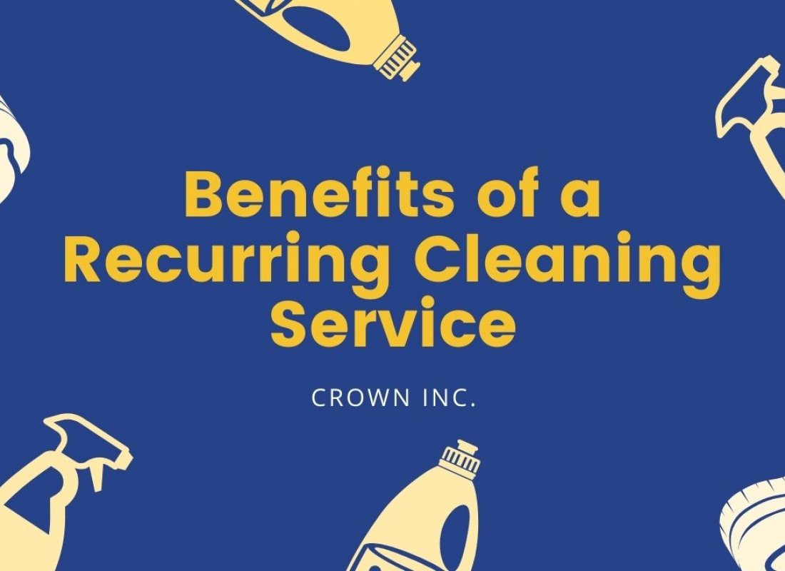 Benefits of a Recurring Cleaning Service Benefits of a Recurring Cleaning Service