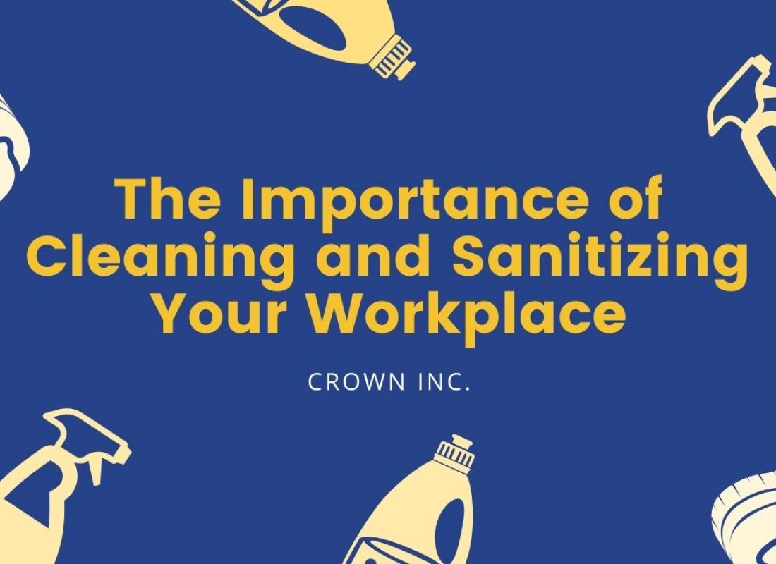 The Importance of Cleaning and Sanitizing Your Workplace The Importance of Cleaning and Sanitizing Your Workplace