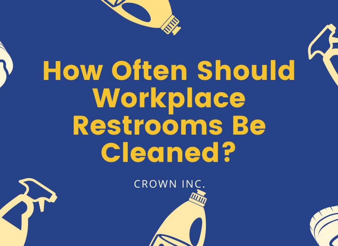 How Often Should Workplace Restrooms Be Cleaned?